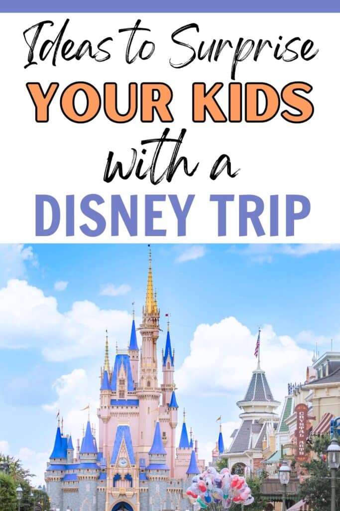 Ideas to surprise your kids with a Disney trip - Cinderella's castle shown.